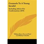 Counsels to a Young Invalid : Including Advice for Confirmation (1879)