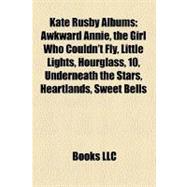 Kate Rusby Albums : Awkward Annie, the Girl Who Couldn't Fly, Little Lights, Hourglass, 10, Underneath the Stars, Heartlands, Sweet Bells