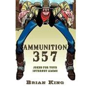 Ammunition 357 : Jokes for Your Internet Ammo