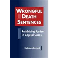 Wrongful Death Sentences: Rethinking Justice in Capital Cases