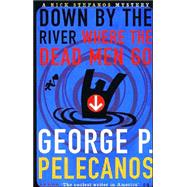 Down by the River Where the Dead Men Go
