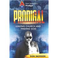 Prodigal - Leaving Church and Finding God