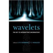 Wavelets The Key to Intermittent Information