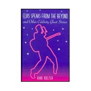 Elvis Speaks from the Beyond and Other Celebrity       Ghost Stories
