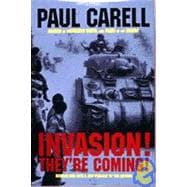 Invasion! They're Coming! : The German Account of the D-Day Landings and the 80 Days' Battle for France