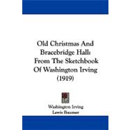Old Christmas and Bracebridge Hall : From the Sketchbook of Washington Irving (1919)