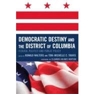 Democratic Destiny and the District of Columbia Federal Politics and Public Policy