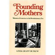 Founding Mothers : Women of America in the Revolutionary Era