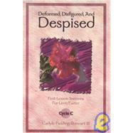 Deformed, Disfigured, and Despised