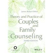 Theory and Practice of Couples and Family Counseling