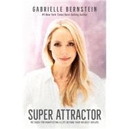 Super Attractor Methods for Manifesting a Life beyond Your Wildest Dreams