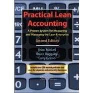 Practical Lean Accounting: A Proven System for Measuring and Managing the Lean Enterprise, 2nd Edition