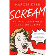Scream Chilling Adventures in the Science of Fear