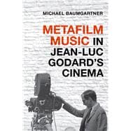 Metafilm Music in Jean-Luc Godard's Cinema