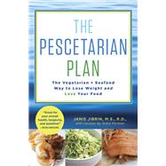 The Pescetarian Plan The Vegetarian + Seafood Way to Lose Weight and Love Your Food: A Cookbook