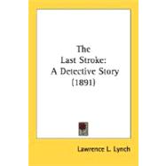 Last Stroke : A Detective Story (1891)