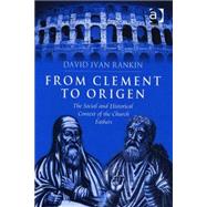 From Clement to Origen: The Social and Historical Context of the Church Fathers