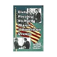 Elvis Presley, Richard Nixon, and the American Dream