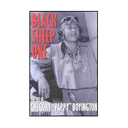 Black Sheep One : The Life of Gregory Pappy Boyington