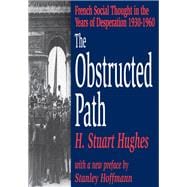 The Obstructed Path: French Social Thought in the Years of Desperation 1930-1960