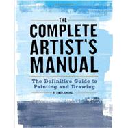 The Complete Artist's Manual The Definitive Guide to Painting and Drawing