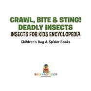 Crawl, Bite & Sting! Deadly Insects | Insects for Kids Encyclopedia | Children's Bug & Spider Books