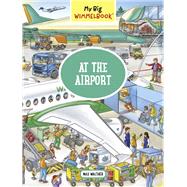 My Big Wimmelbook—At the Airport A Look-and-Find Book (Kids Tell the Story)
