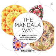 The Mandala Way A Creative Journey into Healing and Self-empowerment