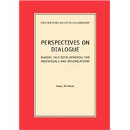 Perspectives on Dialogue : Making Talk Developmental for Individuals and Organizations