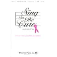 Sing for the Cure: A Proclamation of Hope: Benefiting the Susan G. Komen Breast Cancer Foundation; Satb