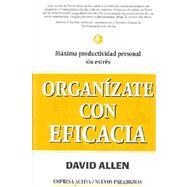 Organizate Con Eficacia / Getting Things Done: The Art of Stress-free Productivity