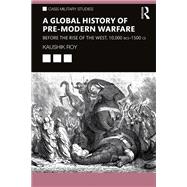 A Global History of Pre-Modern Warfare