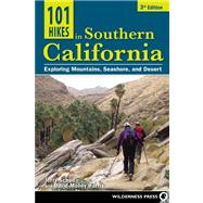 101 Hikes in Southern California Exploring Mountains, Seashore, and Desert