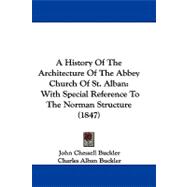 History of the Architecture of the Abbey Church of St Alban : With Special Reference to the Norman Structure (1847)