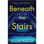 Beneath the Stairs A Novel