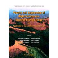 Physics and Engineering of High-Performance Electron Storage Rings and Application of Superconducting Technology: Huairou and Beijing,China 22 November-4 December 1999 : Proceedings of the Asian Accelerator School