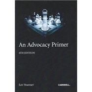 An Advocacy Primer, 4th Edition book cover, ISBN 9780779867165
