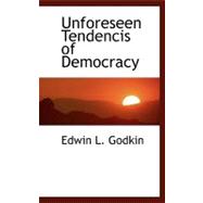 Unforeseen Tendencis of Democracy