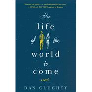 The Life of the World to Come A Novel