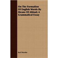 On The Formation Of English Words By Means Of Ablaut: A Grammatical Essay