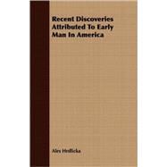 Recent Discoveries Attributed To Early Man In America