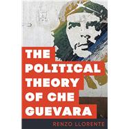 The Political Theory of Che Guevara