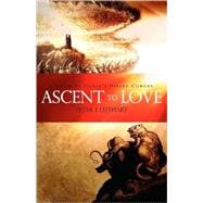 Ascent to Love : A Guide to Dante's Divine Comedy