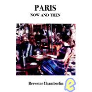 Paris Now and Then : Memoirs, Opinions and a Companion to the City of Light