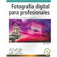 Fotografia Digital Para Profesionales / Digital Photography for Creative Professionals