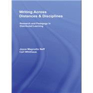 Writing Across Distances and Disciplines : Research and Pedagogy in Distributed Learning