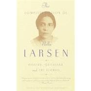 The Complete Fiction of Nella Larsen: Passing, Quicksand, and the Stories