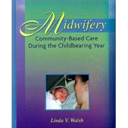 Midwifery : Community-Based Care During the Childbearing Year
