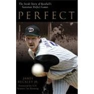 Perfect The Inside Story of Baseball's Seventeen Perfect Games