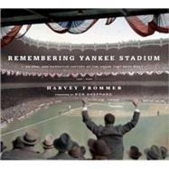 Remembering Yankee Stadium An Oral and Narrative History of 
